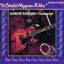 Lorne Lofsky - It Could Happen To You